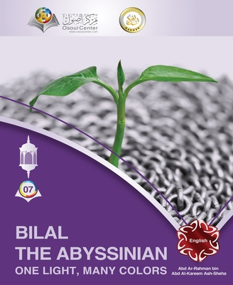 Bilal The Abyssinian - One Light, Many Colors - Abd Ar Rahman Ash Sheha