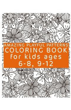 Coperta cărții 'Amazing Playful Patterns Coloring Book: Coloring Book for Kids Ages 6-8, 9-12 - Patterns Coloring Book'