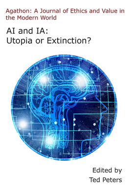 AI and Ia: Utopia or Extinction? - Ted Peters