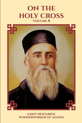 On the Holy Cross - Saint Nektarios Wonderworker Of Aegina
