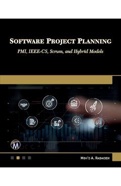 Coperta cărții 'Software Project Planning: Pmi, Ieee-Cs, Scrum, and Hybrid Models -'