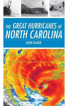 Coperta cărții 'The Great Hurricanes of North Carolina - John Hairr'