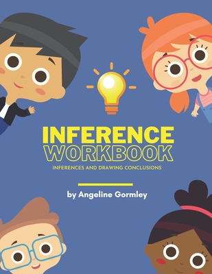 Inference Workbook: Inferences and Drawing Conclusions - Angeline Gormley