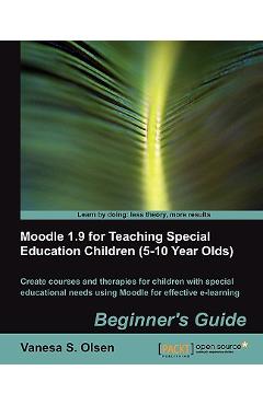 Poza produsului Moodle 1.9 for Teaching Special Education Children (5-10) - Vanesa S. Olsen
