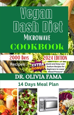 Vegan Dash Diet Microwave Cookbook: Quick and Easy Low-Sodium Recipes for Beginners to Lower Blood Pressure