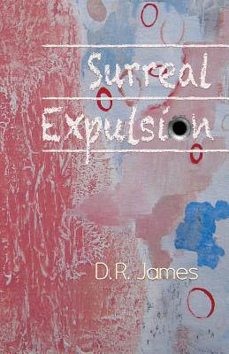 Surreal Expulsion - D. R. James