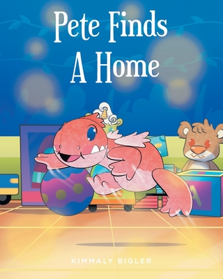 Pete Finds A Home - Kimmaly Bigler