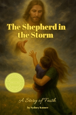 The Shepherd in the Storm: A Story of Faith - Sydney Koonce