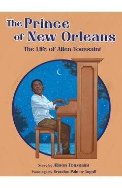 Coperta cărții 'The Prince of New Orleans: The Life of Allen Toussaint - Alison Toussaint'