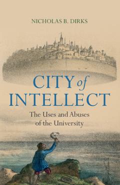 Coperta cărții 'City of Intellect - Nicholas B. Dirks'