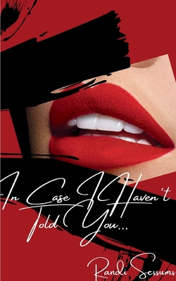 In Case I Haven't Told You... - Randi Sessums