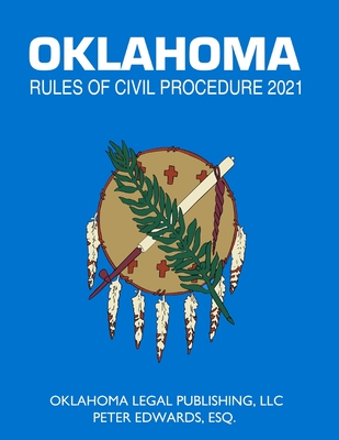 Coperta cărții 'Oklahoma Rules of Civil Procedure 2021: Title 12 current through April 1, 2021 - Peter Edwards Esq'