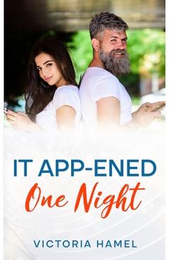 Coperta cărții 'It App-ened One Night - Victoria A. Hamel'