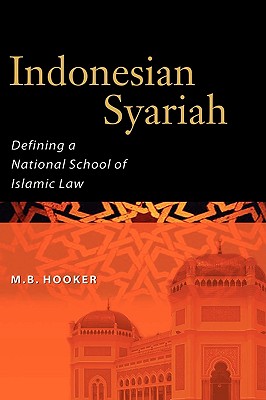 Coperta cărții 'Indonesian Syariah: Defining a National School of Islamic Law - M. Barry Hooker'