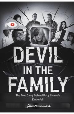 Coperta cărții 'Devil in the Family: The True Story Behind Ruby Franke's Downfall - Jonathan Moss'