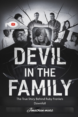 Coperta cărții 'Devil in the Family: The True Story Behind Ruby Franke's Downfall - Jonathan Moss'