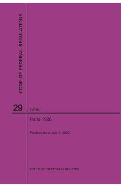 Coperta cărții 'Code of Federal Regulations Title 29, Labor, Parts 1926, 2020 -'