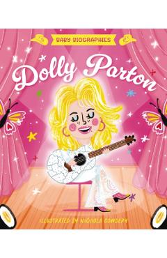 Baby Biographies: Dolly Parton: My Baby's Introduction to the Queen of Country - Amanda Sobotka