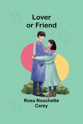 Lover or Friend - Rosa Carey
