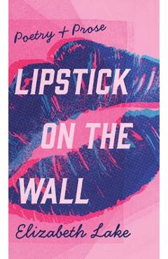 Coperta cărții 'Lipstick on the Wall - Elizabeth Lake'