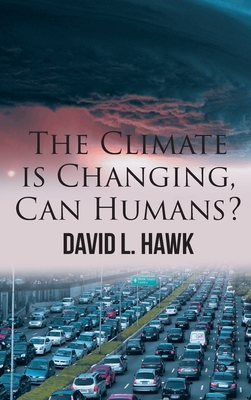 The Climate is Changing, Can Humans? - David L. Hawk