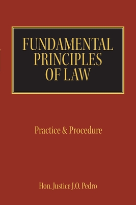 Coperta cărții 'Fundamental Principles of Law: Practice & Procedure - Justice J. O. Pedro'
