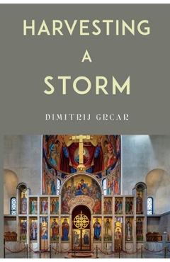 Coperta cărții 'Harvesting a Storm - Dimitrij Grcar'
