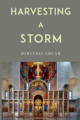 Harvesting a Storm - Dimitrij Grcar