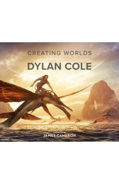 Coperta cărții 'Creating Worlds: The Disney and 20th Century Studios Cinematic Art of Dylan Cole - Dylan Cole'