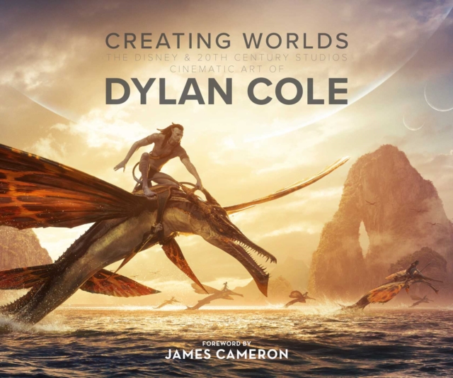 Creating Worlds: The Disney and 20th Century Studios Cinematic Art of Dylan Cole - Dylan Cole