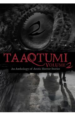 Poza produsului Taaqtumi 2: An Anthology of Arctic Horror Stories - 
