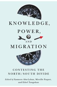 Coperta cărții 'Knowledge, Power, and Migration: Contesting the North/South Divide Volume 18 - Yasmeen Abu-laban'