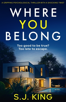 Where You Belong: A gripping psychological thriller with a shocking twist - S. J. King