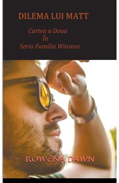 Coperta cărții 'Dilema lui Matt (Cartea a Doua in seria Familia Winston) - Rowena Dawn'