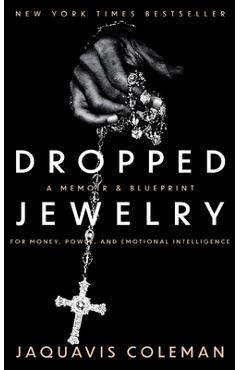 Dropped Jewelry: Memoir and Blueprint to Money, Power, and Emotional Intelligence - Jaquavis Coleman