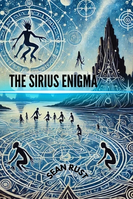 Coperta cărții 'The Sirus Enigma: Dogon Mythology and the Mystery of the Stars - Sean T. Rust'