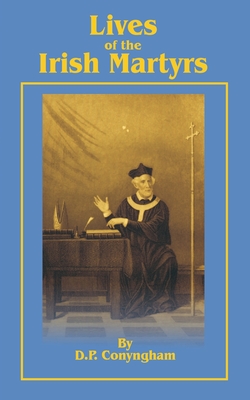 Coperta cărții 'Lives of the Irish Martyrs - David Power Conyngham'
