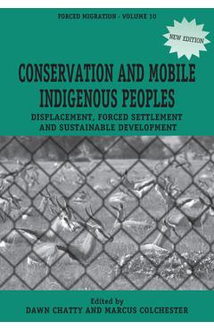 Coperta cărții 'Conservation and Mobile Indigenous Peoples: Displacement, Forced Settlement and Sustainable Development - Dawn Chatty'