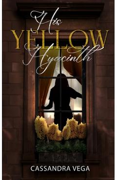 Coperta cărții 'His Yellow Hyacinth - Cassandra Vega'
