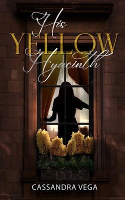 Coperta cărții 'His Yellow Hyacinth - Cassandra Vega'