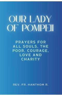 Coperta cărții 'Our Lady of Pompeii Novena: Prayers for all souls, the poor, courage, love and charity - Hanthom R'
