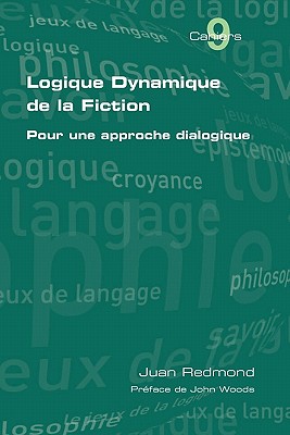 Coperta cărții 'Logique dynamique de la fiction. Pour une approche dialogique - Juan Redmond'