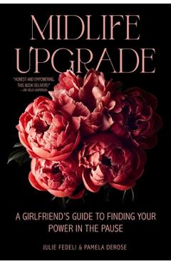 Coperta cărții 'Midlife Upgrade: A Girlfriend's Guide to Finding Your Power in the Pause - Julie Fedeli'
