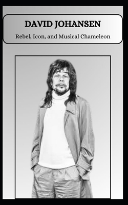 DAVID JOHANSEN Rebel, Icon, and Musical Chameleon - Pri Tefe