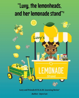Luvy, the lemonheads, and her lemonade stand - Joyce A. Lee