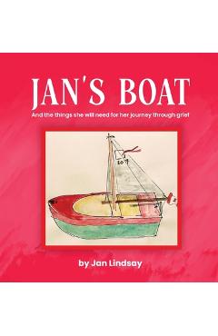 Coperta cărții 'Jan's Boat: And The Things She Will Need For Her Journey Through Grief - Jan Lindsay'