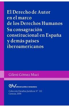 Coperta cărții 'EL DERECHO DE AUTOR EN EL MARCO DE LOS DERECHOS HUMANOS. Su consagración constitucional en España y demás países'