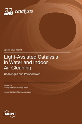 Light-Assisted Catalysis in Water and Indoor Air Cleaning: Challenges and Perspectives - Ioan Balint