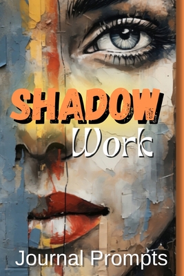 Coperta cărții 'Shadow Work Journal Prompts- A Comprehensive Guide to Self-Exploration, Healing, and Personal The Ultimate Journal for'