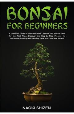 Coperta cărții 'Bonsai for Beginners: A Complete Guide to Grow and Take Care for Your Bonsai Trees for the First Time. Discover the'